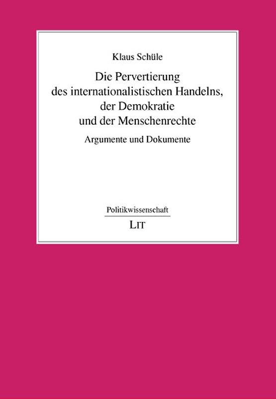Die Pervertierung des internationalistischen Handelns, der Demokratie und der Menschenrechte