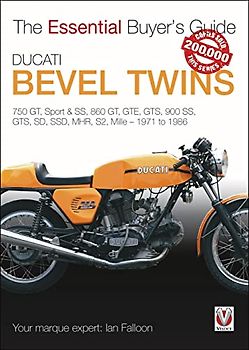 Ducati Bevel Twins: 750GT, Sport and Sport S, 860GT, GTE, GTS, 900 SS, GTS, SD, SSD, MHR, S2, Mille 1971 to 1986: 750 GT, Sport & SS, 860 GT, GTE, ... - 1971 to 1986 (Essential Buyer's Guide)