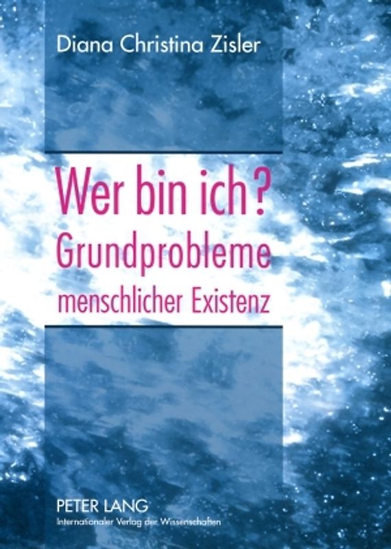 Wer bin ich? Grundprobleme menschlicher Existenz