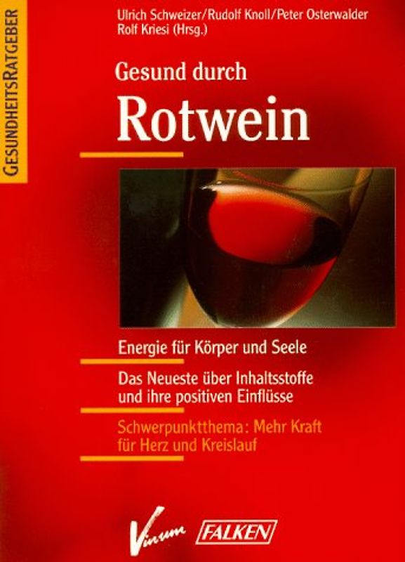 Gesund durch Rotwein. Energie für Körper und Seele. Das Neueste über Inhaltsstoffe und ihre positiven Einflüsse. Schwerpunktthema: Mehr Kraft für Herz und Kreislauf