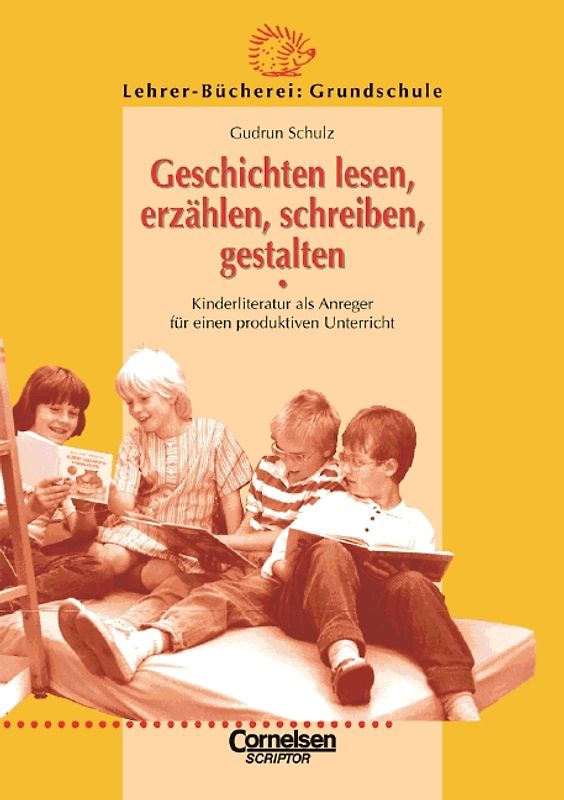 Lehrer-Bücherei: Grundschule / Geschichten lesen, erzählen, schreiben, gestalten