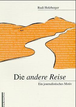 Die andere Reise: Ein journalistisches Motiv