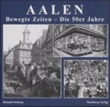 Aalen - Bewegte Zeiten. Die 50er Jahre