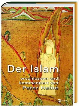 Der Islam. erschlossen und kommentiert von Peter Heine