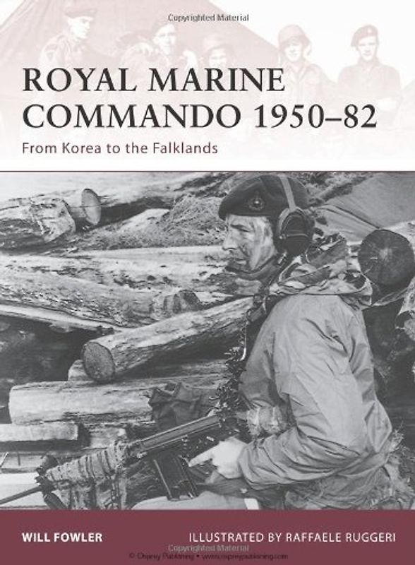 Royal Marine Commando 1950-82: From Korea to the Falklands (Warrior) - Will Fowler