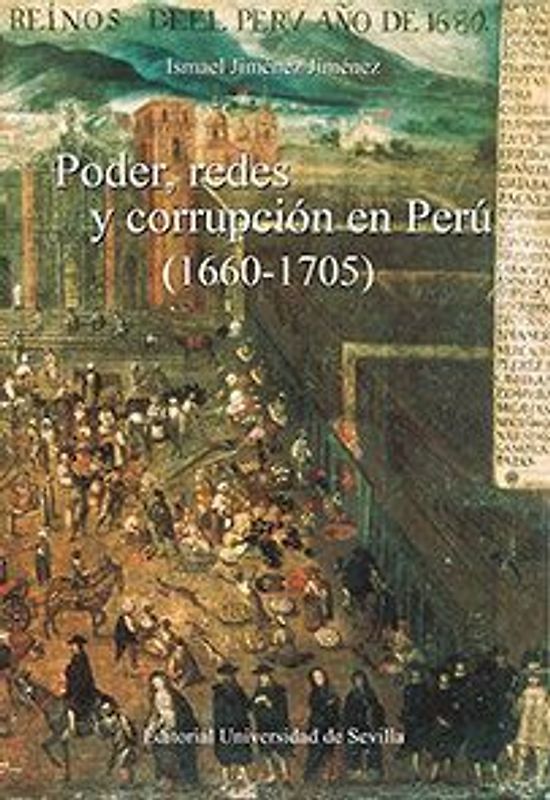 Poder, redes y corrupción en Perú, 1660-1705