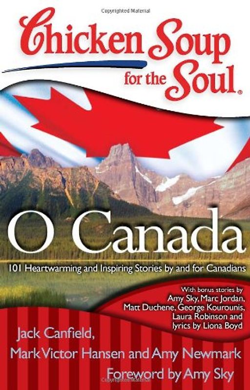 Chicken Soup for the Soul: O Canada: 101 Heartwarming and Inspiring Stories by and for Canadians (Chicken Soup for the Soul (Quality Paper)) - Jack Canfield