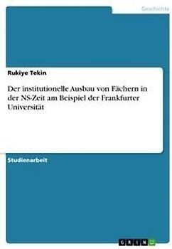 Der institutionelle Ausbau von Fächern in der NS-Zeit am Beispiel der Frankfurter Universität
