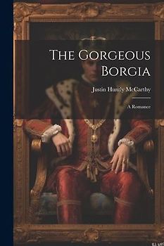 The Gorgeous Borgia: A Romance