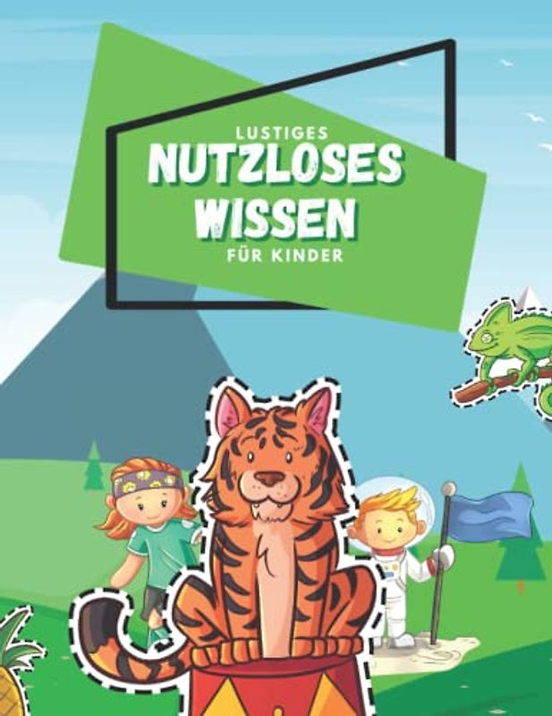 Lustiges Nutzloses Wissen Für Kinder: Verrückte Fakten Für Coole Jungen Und Mädchen Mit Ausschneiden Und Ausmalen