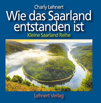 Wie das Saarland entstanden ist - Kleine Reihe