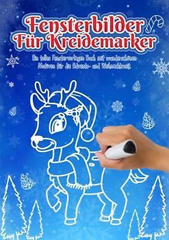 Fensterbilder für Kreidemarker Weihnachten Advent und Winter: Fenstervorlagen für Kinder und Erwachsene - Festlich Kreative Fensterdeko zum Bemalen mit dem abwischbaren Kreidestift!