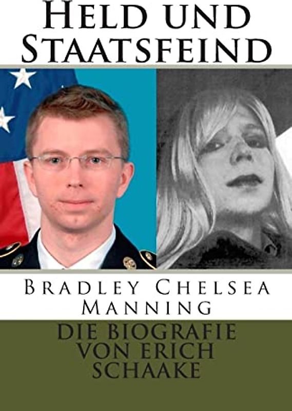 Held und Staatsfeind: Bradley Manning: Allein gegen Amerika - schaake, erich