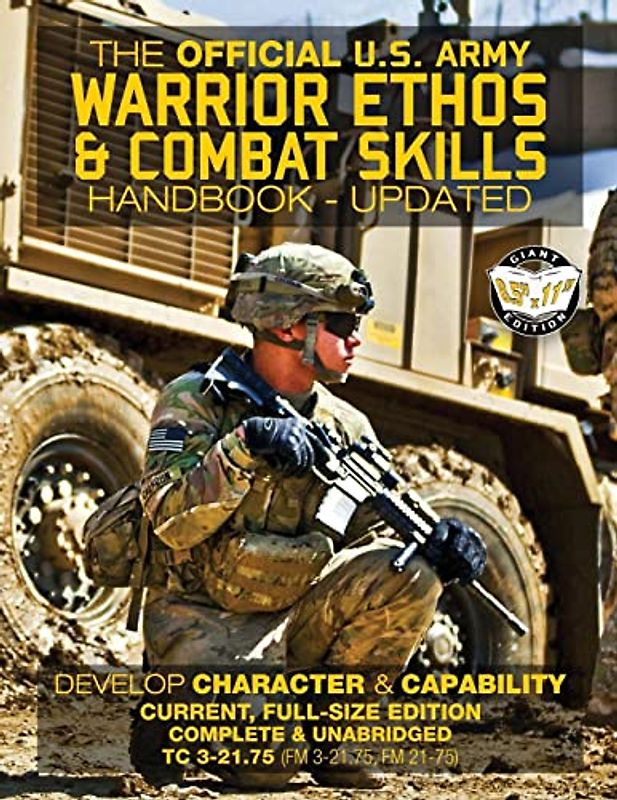 The Official US Army Warrior Ethos and Combat Skills Handbook - Updated: Current, Full-Size Edition: Develop Character and Capability - Giant 8.5" x ... 3-21.75, FM 21-75) (Carlile Military Library)