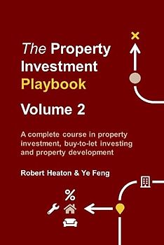 The Property Investment Playbook - Volume 2: A complete course in property investment, buy-to-let investing and property development