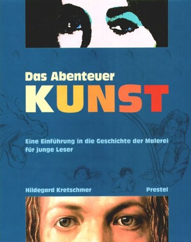 Das Abenteuer Kunst. Eine Einführung in die Geschichte der Malerei