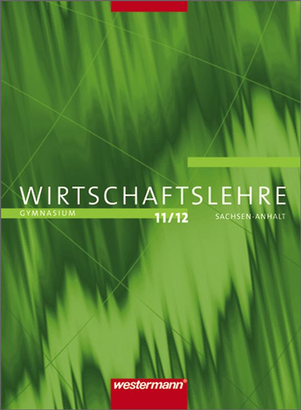 Wirtschaftslehre - Ausgabe für Gymnasien in Sachsen-Anhalt