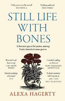 Still Life with Bones: A forensic quest for justice among Latin America's mass graves