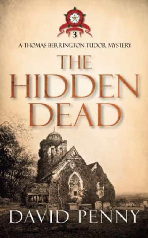 The Hidden Dead (Thomas Berrington Tudor Mystery, Band 3)