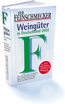 Wein Gourmet: Die besten Weingüter in Deutschland 2002. Über 450 Weingüter mit Adressen, Bewertungen und Kurzporträts. Die schönsten Weinstuben und Hotels in den Anbaugebieten