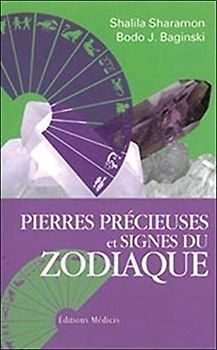 Pierres précieuses et signes du zodiaque: Le pouvoir secret des pierres précieuses et leur relation avec les douze signes du zodiaque