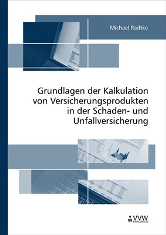 Grundlagen der Kalkulation von Versicherungsprodukten in der Schaden- und Unfallversicherung