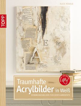 Traumhafte Acrylbilder in Weiß