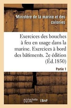 Exercices Des Bouches À Feu En Usage Dans La Marine. Partie 1