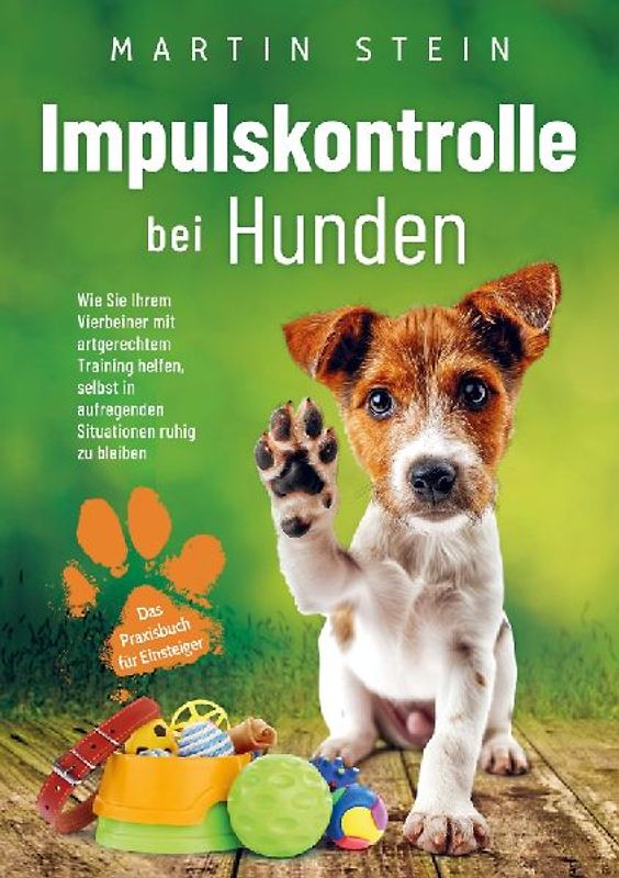Impulskontrolle bei Hunden - Das Praxisbuch für Einsteiger