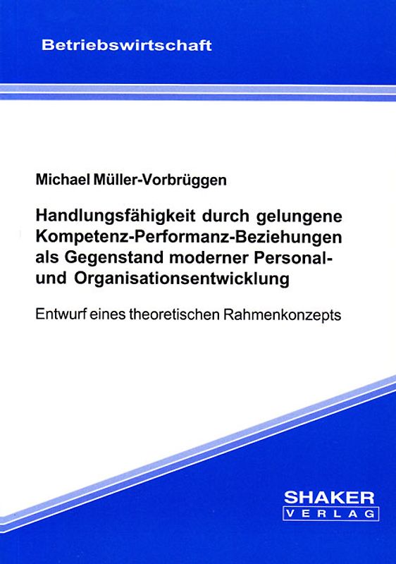 Handlungsfähigkeit durch gelungene Kompetenz-Performanz-Beziehungen als Gegenstand moderner Personal- und Organisationsentwicklung