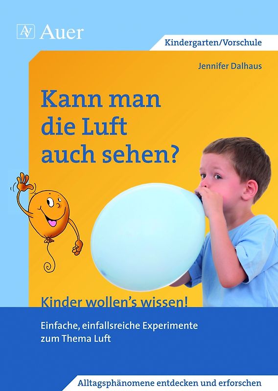 Kann man die Luft auch sehen?. Einfache, einfallsreiche Experimente zum Thema Luft (1. Klasse/Vorschule)