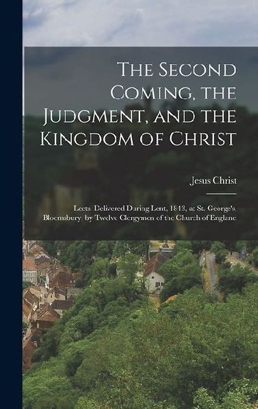 The Second Coming, the Judgment, and the Kingdom of Christ