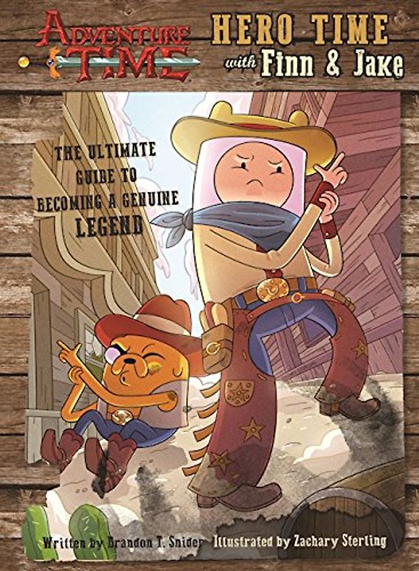 ADVENTURE TIME: HERO TIME WITH FINN AND JAKE: The Ultimate Guide to Becoming a Genuine Legend
