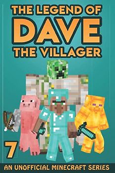 Dave the Villager 7: An Unofficial Minecraft Series (The Legend of Dave the Villager, Band 7)