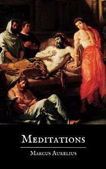 Meditations: A Stoicism Philosophy Book of Marcus Aurelius