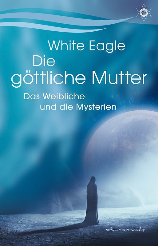Die Göttliche Mutter – Das Weibliche und die Mysterien