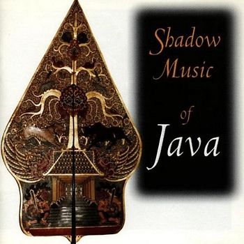 Hardo Budoyo Ensemble - Shadow Music of Java