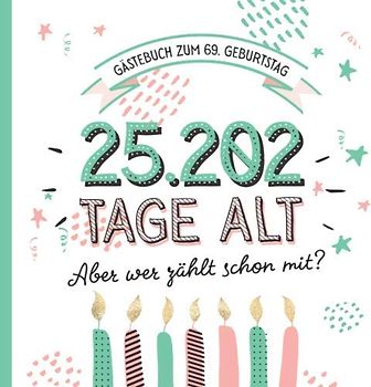 Gästebuch zum 69. Geburtstag: Deko zur Feier vom 69.Geburtstag für Mann oder Frau - 69 Jahre in Tagen - Geschenkidee & Dekoration - Buch für Glückwünsche und Fotos der Gäste