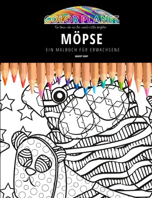 MÖPSE: EIN MALBUCH FÜR ERWACHSENE: Ein fantastisches Mops-Malbuch für Erwachsene