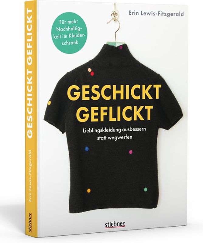 Geschickt geflickt. Lieblingskleidung ausbessern statt wegwerfen.