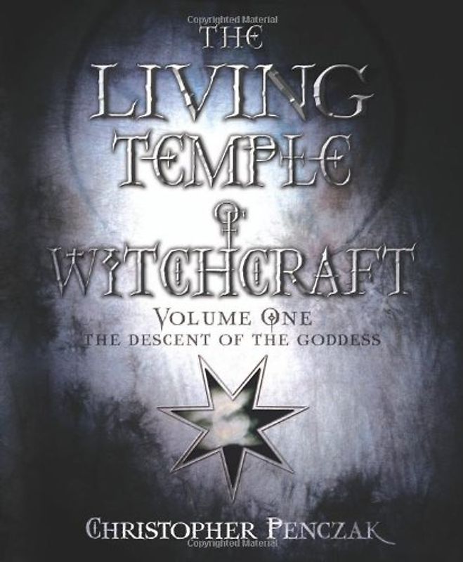 The Descent of the Goddess: 1 (Living Temple of Witchcraft: Mystery, Ministry, and the Magickal Life) - Penczak, Christopher