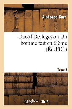 Raoul Desloges Ou Un Homme Fort En Thème. Tome 2