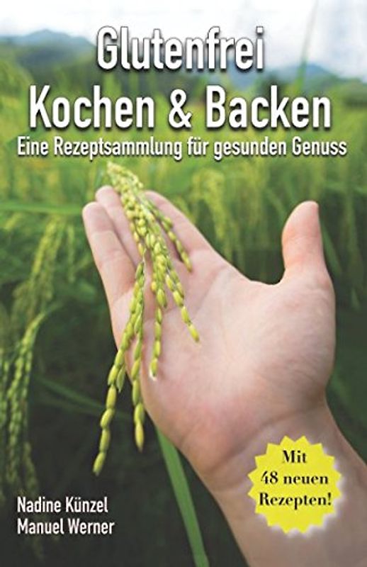 Glutenfrei Kochen & Backen: Eine Rezeptsammlung für gesunden Genuss