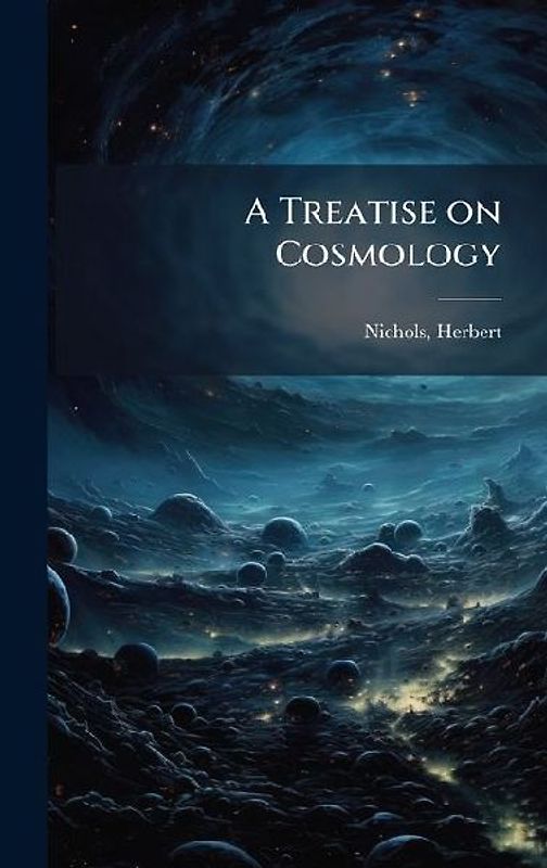 A Treatise on Cosmology