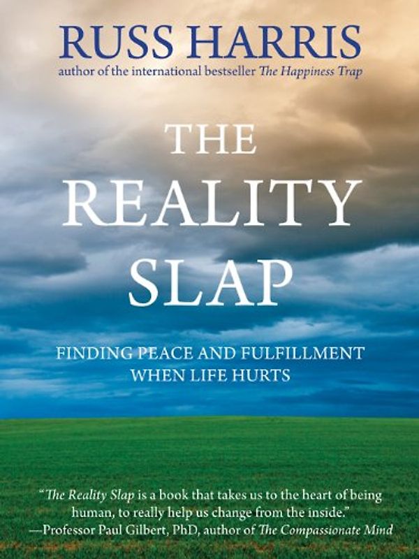 The Reality Slap: Finding Peace and Fulfillment When Life Hurts