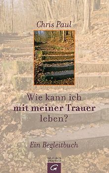 Wie kann ich mit meiner Trauer leben?