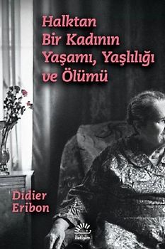 Halktan Bir Kadinin Yasami, Yasliligi ve Ölümü