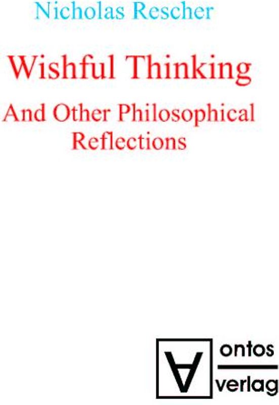 Wishful Thinking And Other Philosophical Reflections