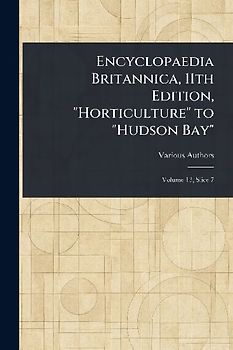 Encyclopaedia Britannica, 11th Edition, "Horticulture" to "Hudson Bay"