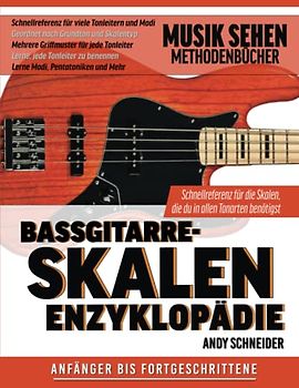 Bassgitarre-Skalen Enzyklopädie: Schnellreferenz für die Skalen, die du in allen Tonarten benötigst